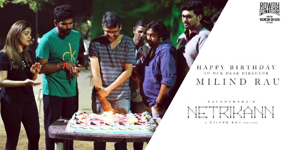 Nayanthara Netrikann director Milind Rau birthday on sets