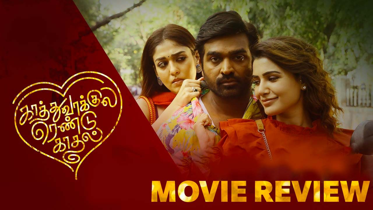 Kaathuvakkula Rendu Kaadhal Movie Review in English
